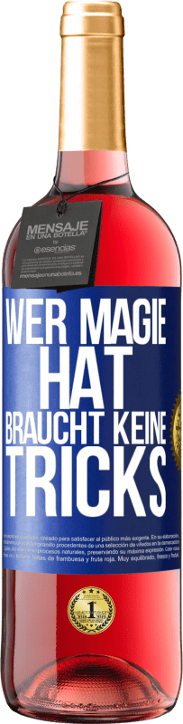 29,95 € Kostenloser Versand | Roséwein ROSÉ Ausgabe Wer Magie hat, braucht keine Tricks Blaue Markierung. Anpassbares Etikett Junger Wein Ernte 2024 Tempranillo