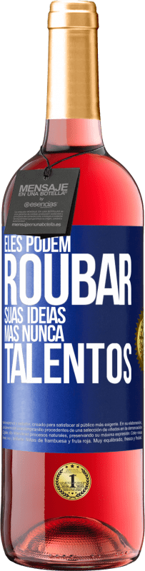 29,95 € Envio grátis | Vinho rosé Edição ROSÉ Eles podem roubar suas idéias, mas nunca talentos Etiqueta Azul. Etiqueta personalizável Vinho jovem Colheita 2025 Tempranillo