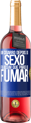 29,95 € Envio grátis | Vinho rosé Edição ROSÉ Um cigarro depois do sexo. Foi assim que parei de fumar Etiqueta Azul. Etiqueta personalizável Vinho jovem Colheita 2024 Tempranillo