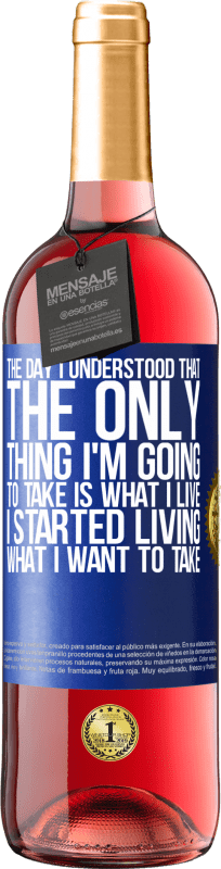 29,95 € Free Shipping | Rosé Wine ROSÉ Edition The day I understood that the only thing I'm going to take is what I live, I started living what I want to take Blue Label. Customizable label Young wine Harvest 2025 Tempranillo