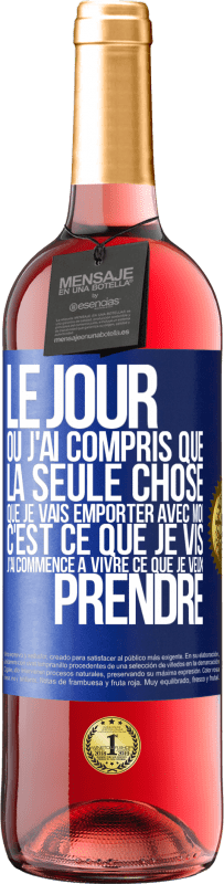 29,95 € Envoi gratuit | Vin rosé Édition ROSÉ Le jour où j'ai compris que la seule chose que je vais emporter avec moi c'est ce que je vis j'ai commencé à vivre ce que je veu Étiquette Bleue. Étiquette personnalisable Vin jeune Récolte 2023 Tempranillo