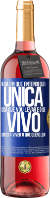 29,95 € Envio grátis | Vinho rosé Edição ROSÉ No dia em que entendi que a única coisa que vou levar é o que vivo, comecei a viver o que quero levar Etiqueta Azul. Etiqueta personalizável Vinho jovem Colheita 2023 Tempranillo