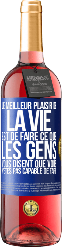 29,95 € Envoi gratuit | Vin rosé Édition ROSÉ Le meilleur plaisir de la vie est de faire ce que les gens vous disent que vous n'êtes pas capable de faire Étiquette Bleue. Étiquette personnalisable Vin jeune Récolte 2024 Tempranillo