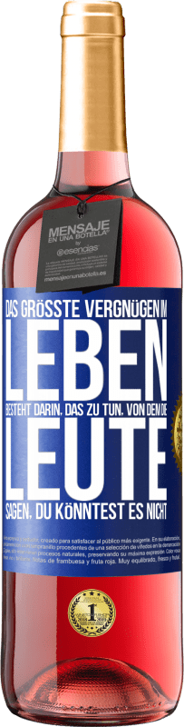 29,95 € Kostenloser Versand | Roséwein ROSÉ Ausgabe Das größte Vergnügen im Leben besteht darin, das zu tun, von dem die Leute sagen, du könntest es nicht Blaue Markierung. Anpassbares Etikett Junger Wein Ernte 2024 Tempranillo