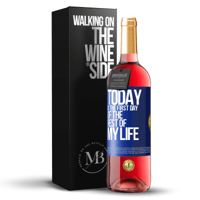 «Today is the first day of the rest of my life» ROSÉ Edition