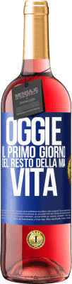 29,95 € Spedizione Gratuita | Vino rosato Edizione ROSÉ Oggi è il primo giorno del resto della mia vita Etichetta Blu. Etichetta personalizzabile Vino giovane Raccogliere 2023 Tempranillo