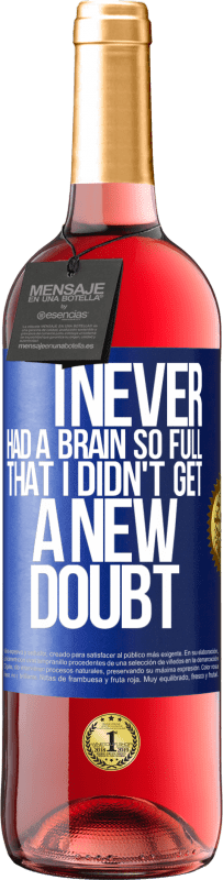 29,95 € Free Shipping | Rosé Wine ROSÉ Edition I never had a brain so full that I didn't get a new doubt Blue Label. Customizable label Young wine Harvest 2023 Tempranillo