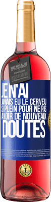 29,95 € Envoi gratuit | Vin rosé Édition ROSÉ Je n'ai jamais eu le cerveau si plein pour ne pas avoir de nouveaux doutes Étiquette Bleue. Étiquette personnalisable Vin jeune Récolte 2024 Tempranillo