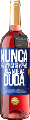 29,95 € Envío gratis | Vino Rosado Edición ROSÉ Nunca tuve el cerebro tan lleno como para que no me entrara una nueva duda Etiqueta Azul. Etiqueta personalizable Vino joven Cosecha 2023 Tempranillo