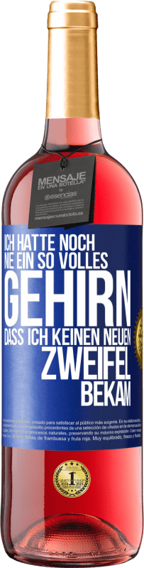 29,95 € Kostenloser Versand | Roséwein ROSÉ Ausgabe Ich hatte noch nie ein so volles Gehirn, dass ich keinen neuen Zweifel bekam Blaue Markierung. Anpassbares Etikett Junger Wein Ernte 2024 Tempranillo