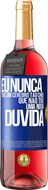 29,95 € Envio grátis | Vinho rosé Edição ROSÉ Eu nunca tive um cérebro tão cheio que não tive uma nova dúvida Etiqueta Azul. Etiqueta personalizável Vinho jovem Colheita 2024 Tempranillo