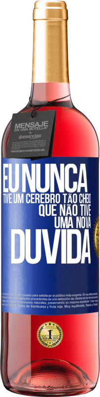 29,95 € Envio grátis | Vinho rosé Edição ROSÉ Eu nunca tive um cérebro tão cheio que não tive uma nova dúvida Etiqueta Azul. Etiqueta personalizável Vinho jovem Colheita 2025 Tempranillo