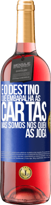 29,95 € Envio grátis | Vinho rosé Edição ROSÉ É o destino que embaralha as cartas, mas somos nós quem as joga Etiqueta Azul. Etiqueta personalizável Vinho jovem Colheita 2023 Tempranillo