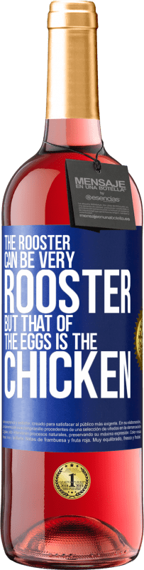 29,95 € Бесплатная доставка | Розовое вино Издание ROSÉ Петух может быть очень петухом, но из яиц это курица Синяя метка. Настраиваемая этикетка Молодое вино Урожай 2023 Tempranillo