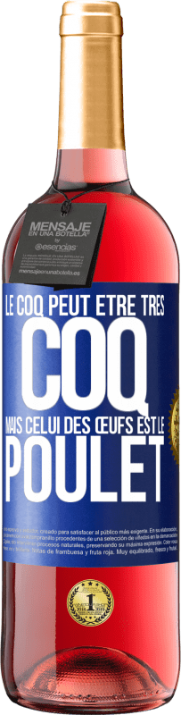 29,95 € Envoi gratuit | Vin rosé Édition ROSÉ Le coq peut être très coq, mais celui des œufs est le poulet Étiquette Bleue. Étiquette personnalisable Vin jeune Récolte 2024 Tempranillo