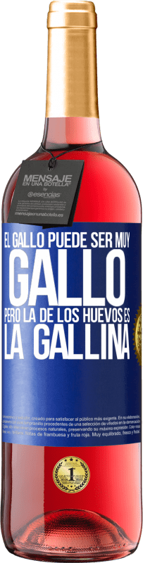 29,95 € Envío gratis | Vino Rosado Edición ROSÉ El gallo puede ser muy gallo, pero la de los huevos es la gallina Etiqueta Azul. Etiqueta personalizable Vino joven Cosecha 2024 Tempranillo