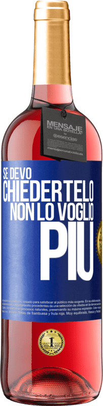 29,95 € Spedizione Gratuita | Vino rosato Edizione ROSÉ Se devo chiedertelo, non lo voglio più Etichetta Blu. Etichetta personalizzabile Vino giovane Raccogliere 2024 Tempranillo