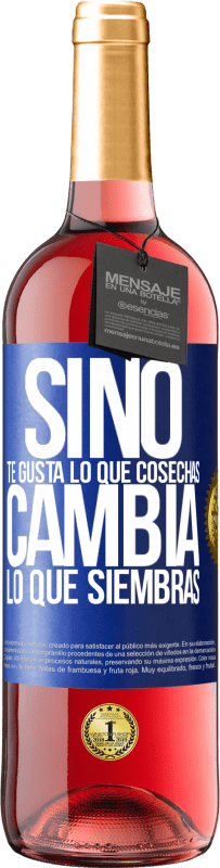 29,95 € Envío gratis | Vino Rosado Edición ROSÉ Si no te gusta lo que cosechas, cambia lo que siembras Etiqueta Azul. Etiqueta personalizable Vino joven Cosecha 2024 Tempranillo