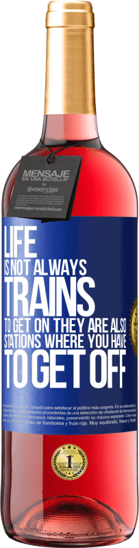 29,95 € 免费送货 | 桃红葡萄酒 ROSÉ版 生活并不总是火车上车，它们也是您必须下车的车站 蓝色标签. 可自定义的标签 青年酒 收成 2023 Tempranillo