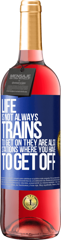 29,95 € Free Shipping | Rosé Wine ROSÉ Edition Life is not always trains to get on, they are also stations where you have to get off Blue Label. Customizable label Young wine Harvest 2024 Tempranillo