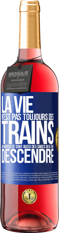 29,95 € Envoi gratuit | Vin rosé Édition ROSÉ La vie n'est pas toujours des trains où monter ce sont aussi des gares où il faut descendre Étiquette Bleue. Étiquette personnalisable Vin jeune Récolte 2024 Tempranillo