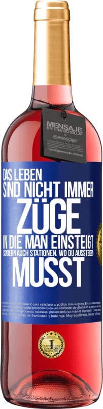 29,95 € Kostenloser Versand | Roséwein ROSÉ Ausgabe Das Leben sind nicht immer Züge, in die man einsteigt, sondern auch Stationen, wo du aussteigen musst Blaue Markierung. Anpassbares Etikett Junger Wein Ernte 2024 Tempranillo