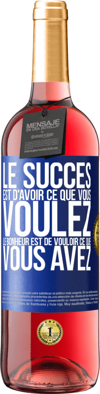 29,95 € Envoi gratuit | Vin rosé Édition ROSÉ Le succès est d'avoir ce que vous voulez. Le bonheur est de vouloir ce que vous avez Étiquette Bleue. Étiquette personnalisable Vin jeune Récolte 2024 Tempranillo