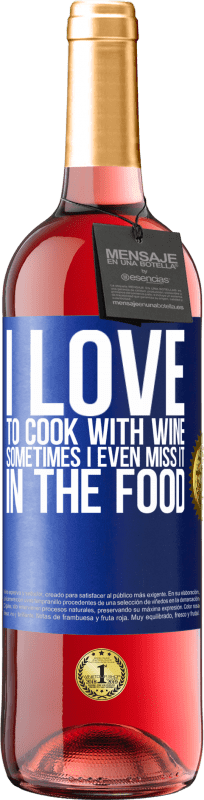 29,95 € Free Shipping | Rosé Wine ROSÉ Edition I love to cook with wine. Sometimes I even miss it in the food Blue Label. Customizable label Young wine Harvest 2024 Tempranillo