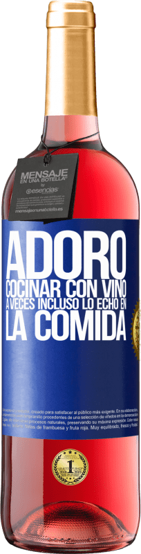 29,95 € Envío gratis | Vino Rosado Edición ROSÉ Adoro cocinar con vino. A veces incluso lo echo en la comida Etiqueta Azul. Etiqueta personalizable Vino joven Cosecha 2024 Tempranillo