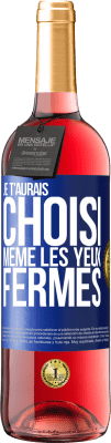 29,95 € Envoi gratuit | Vin rosé Édition ROSÉ Je t'aurais choisi, même les yeux fermés Étiquette Bleue. Étiquette personnalisable Vin jeune Récolte 2025 Tempranillo