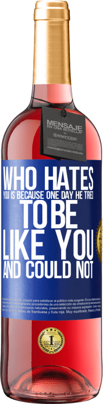 29,95 € Free Shipping | Rosé Wine ROSÉ Edition Who hates you is because one day he tried to be like you and could not Blue Label. Customizable label Young wine Harvest 2024 Tempranillo