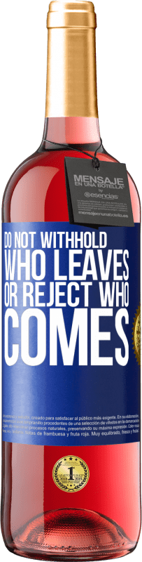 29,95 € Free Shipping | Rosé Wine ROSÉ Edition Do not withhold who leaves, or reject who comes Blue Label. Customizable label Young wine Harvest 2022 Tempranillo