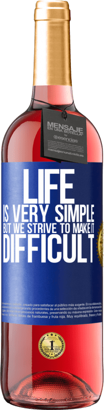 29,95 € Free Shipping | Rosé Wine ROSÉ Edition Life is very simple, but we strive to make it difficult Blue Label. Customizable label Young wine Harvest 2023 Tempranillo