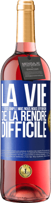 29,95 € Envoi gratuit | Vin rosé Édition ROSÉ La vie est très simple mais nous nous efforçons de la rendre difficile Étiquette Bleue. Étiquette personnalisable Vin jeune Récolte 2024 Tempranillo