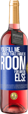 29,95 € Free Shipping | Rosé Wine ROSÉ Edition You fill me so much that I have no room for anyone else Blue Label. Customizable label Young wine Harvest 2025 Tempranillo
