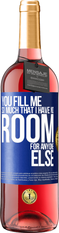 29,95 € Free Shipping | Rosé Wine ROSÉ Edition You fill me so much that I have no room for anyone else Blue Label. Customizable label Young wine Harvest 2024 Tempranillo