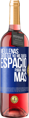 29,95 € Envío gratis | Vino Rosado Edición ROSÉ Me llenas tanto que no me queda espacio para nadie más Etiqueta Azul. Etiqueta personalizable Vino joven Cosecha 2025 Tempranillo