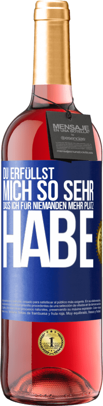 29,95 € Kostenloser Versand | Roséwein ROSÉ Ausgabe Du erfüllst mich so sehr, dass ich für niemanden mehr Platz habe Blaue Markierung. Anpassbares Etikett Junger Wein Ernte 2024 Tempranillo