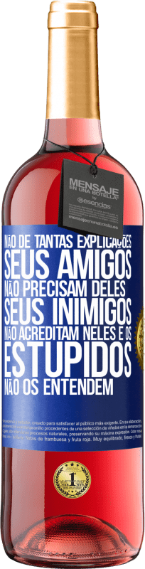 29,95 € Envio grátis | Vinho rosé Edição ROSÉ Não dê tantas explicações. Seus amigos não precisam deles, seus inimigos não acreditam neles e os estúpidos não os entendem Etiqueta Azul. Etiqueta personalizável Vinho jovem Colheita 2024 Tempranillo