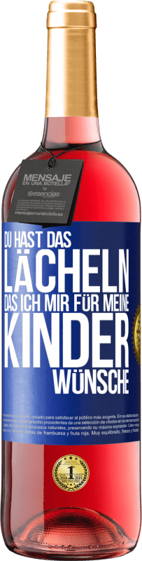 29,95 € Kostenloser Versand | Roséwein ROSÉ Ausgabe Du hast das Lächeln, das ich mir für meine Kinder wünsche Blaue Markierung. Anpassbares Etikett Junger Wein Ernte 2024 Tempranillo