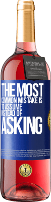 29,95 € Free Shipping | Rosé Wine ROSÉ Edition The most common mistake is to assume instead of asking Blue Label. Customizable label Young wine Harvest 2025 Tempranillo