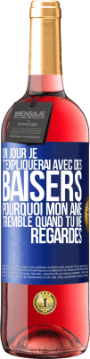 29,95 € Envoi gratuit | Vin rosé Édition ROSÉ Un jour je t'expliquerai avec des baisers pourquoi mon âme tremble quand tu me regardes Étiquette Bleue. Étiquette personnalisable Vin jeune Récolte 2024 Tempranillo