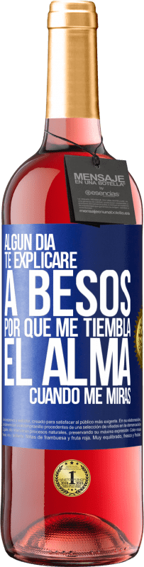 29,95 € Envío gratis | Vino Rosado Edición ROSÉ Algún día te explicaré a besos por qué me tiembla el alma cuando me miras Etiqueta Azul. Etiqueta personalizable Vino joven Cosecha 2024 Tempranillo