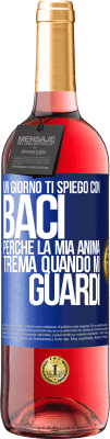 29,95 € Spedizione Gratuita | Vino rosato Edizione ROSÉ Un giorno ti spiego con baci perché la mia anima trema quando mi guardi Etichetta Blu. Etichetta personalizzabile Vino giovane Raccogliere 2023 Tempranillo