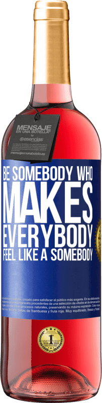 29,95 € Free Shipping | Rosé Wine ROSÉ Edition Be somebody who makes everybody feel like a somebody Blue Label. Customizable label Young wine Harvest 2025 Tempranillo