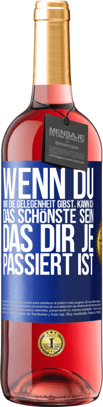 29,95 € Kostenloser Versand | Roséwein ROSÉ Ausgabe Wenn du mir die Gelegenheit gibst, kann ich das Schönste sein, das dir je passiert ist Blaue Markierung. Anpassbares Etikett Junger Wein Ernte 2024 Tempranillo