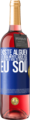 29,95 € Envio grátis | Vinho rosé Edição ROSÉ Existe alguém que realmente quer você, mas eu não vou te dizer quem eu sou Etiqueta Azul. Etiqueta personalizável Vinho jovem Colheita 2024 Tempranillo