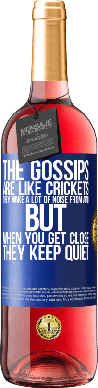 29,95 € Free Shipping | Rosé Wine ROSÉ Edition The gossips are like crickets, they make a lot of noise from afar, but when you get close they keep quiet Blue Label. Customizable label Young wine Harvest 2024 Tempranillo