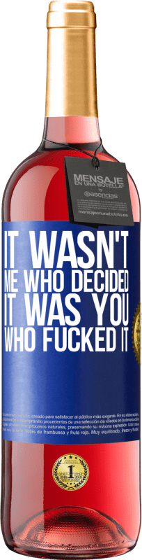 29,95 € Free Shipping | Rosé Wine ROSÉ Edition It wasn't me who decided, it was you who fucked it Blue Label. Customizable label Young wine Harvest 2023 Tempranillo