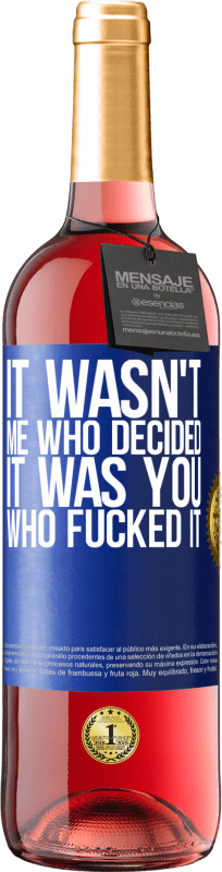 29,95 € Free Shipping | Rosé Wine ROSÉ Edition It wasn't me who decided, it was you who fucked it Blue Label. Customizable label Young wine Harvest 2024 Tempranillo